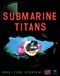 Submarine Titans