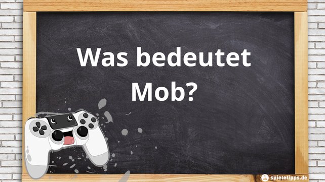 Mit dieser Wortbedeutung seid ihr bald mehr als nur ein Mob für Gamer. (Bildquelle: Pixabay, Bearbeitung spieletipps)